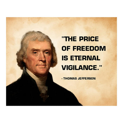 Thomas Jefferson Quotes-"The Price of Freedom Is Eternal Vigilance"-10 x 8" Political Wall Art Print-Ready to Frame. Jefferson Presidential Portrait Replica. Perfect Home-Office-School-Library Decor!