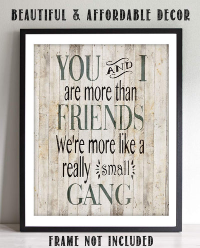 More Than Friends-Really Small Gang- Humorous Wood Sign Replica Print- 8 x 10" Wall Art Print- Ready to Frame. Home Decor. Heartfelt Gift For Your Partner-BFF! Perfect For Spouse or Best Friends.