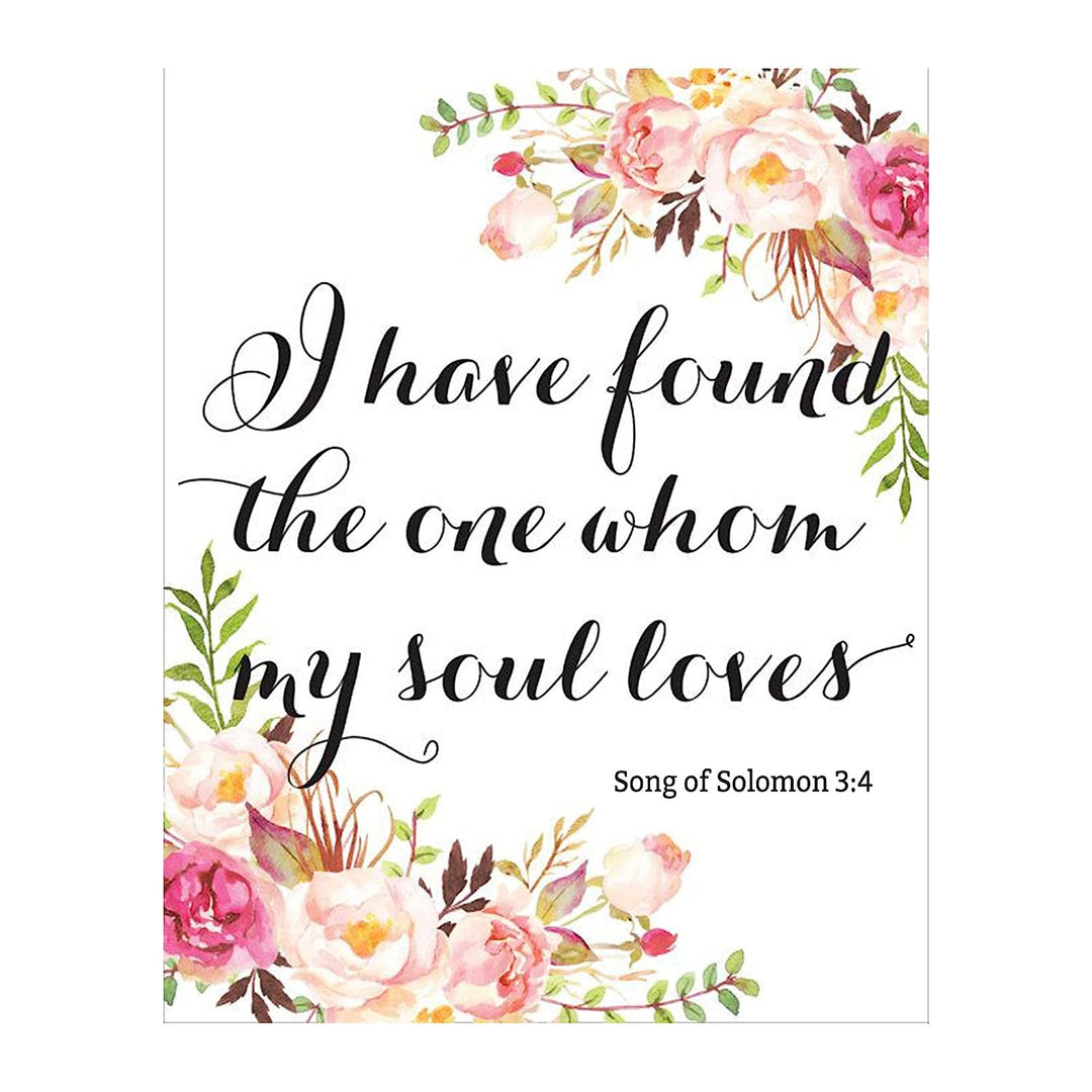 Song of Solomon 3:4- Bible Verse Wall Art Print- 8 x 10"-"I Have Found the One My Soul Loves" Floral Design Art Print- Ready to Frame. Home Decor-Kitchen Decor. Perfect Lasting Gift To Let Them Know.
