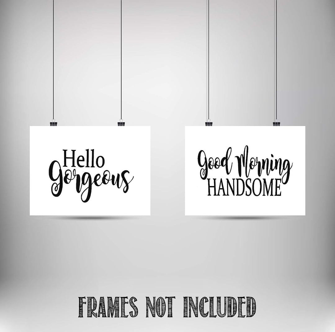 Hello Gorgeous &amp; Good Morning Handsome- Inspirational Wall Art- 8 x 10 Print Wall Art Ready to Frame. Motivational Wall Art Ideal for Home D?cor &amp; Office D?cor. Perfect Gift of Encouragement For All.