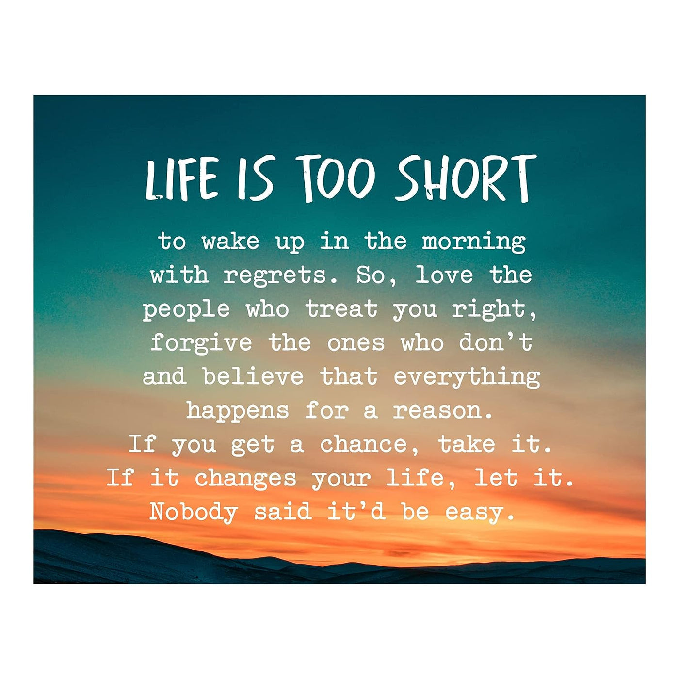 Life Is Too Short To Wake Up With Regrets-Inspirational Wall Art -10x8" Mountain Sunset Photo Print-Ready to Frame. Motivational Home-Office-School Decor. Great Gift of Inspiration & Encouragement!