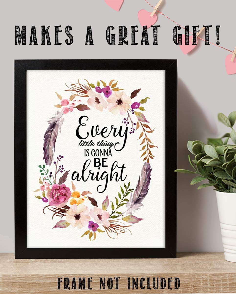 Every Little Thing Is Gonna Be Alright Positive Quotes Wall Art- 8 x 10" Floral Art Wall Print-Ready to Frame. Inspirational Home- Studio &amp; Office D?cor. Great Reminder To Stay Calm &amp; Peaceful.