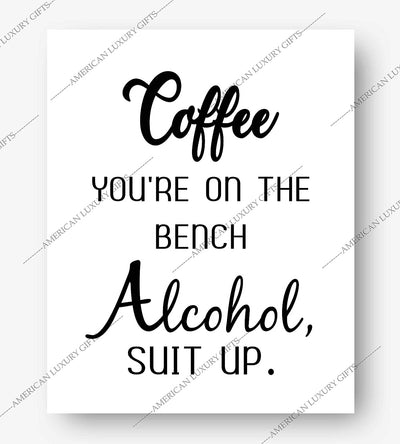 Coffee You're On the Bench-Alcohol Suit Up- Funny Kitchen Sign-8 x 10" Wall Art Print-Ready to Frame. Humorous Home-Office-Farmhouse-Cafe D?cor. Perfect Fun Gift for Coffee-Beer-Wine Drinkers!