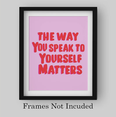 The Way You Speak To Yourself Matters-Motivational Wall Art Decor -8 x 10" Pink Inspirational Print -Ready to Frame. Modern Sign for Home-Office-Classroom-Gym Decor. Great Gift for Motivation!