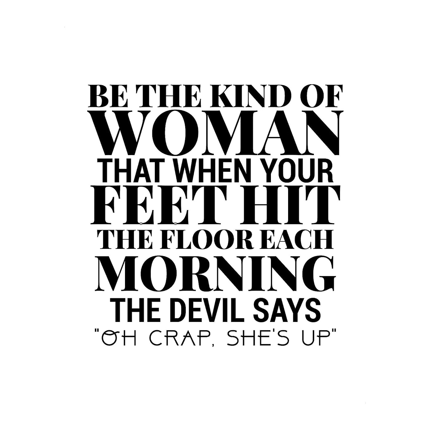 Be the Kind of Woman-Devil Says Oh Crap Funny Wall Art Sign -8 x 10" Fierce Motivational Poster Print-Ready to Frame. Home-Office-Studio-Dorm-Christian Decor. Great Gift of Motivation! White BG.