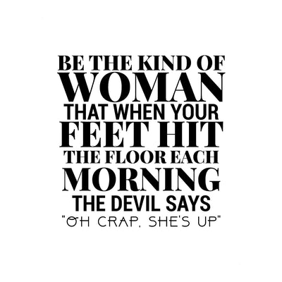 Be the Kind of Woman-Devil Says Oh Crap Funny Wall Art Sign -8 x 10" Fierce Motivational Poster Print-Ready to Frame. Home-Office-Studio-Dorm-Christian Decor. Great Gift of Motivation! White BG.