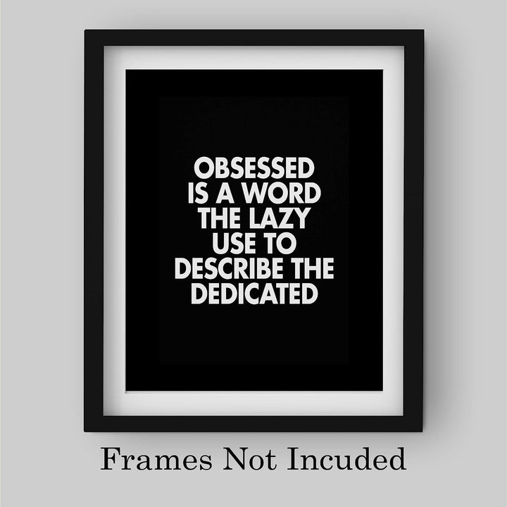 Obsessed Is a Word the Lazy Use to Describe the Dedicated Motivational Wall Art -8 x 10" Modern Typographic Print-Ready to Frame. Inspirational Home-Office-Work-Gym Decor. Perfect for Motivation!