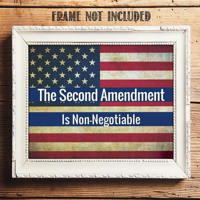 The Second Amendment is Non-Negotiable-8 x10" Patriotic Wall Decor-Ready To Frame. Pro-Constitutional Poster Print-Distressed American Flag. Decor for Home-Office-Garage-Gun Shop. Great Gift!