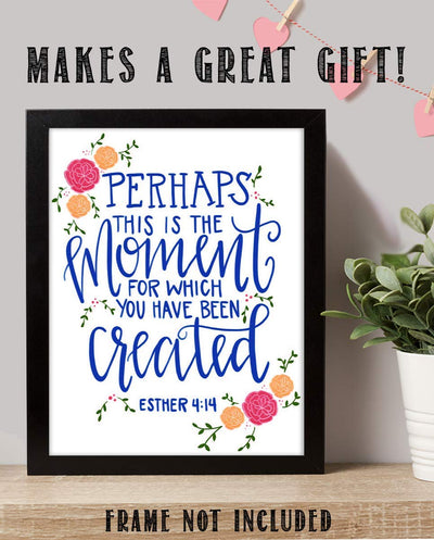Ester 4:14-"Perhaps This is the Moment-Created"- Bible Verse Wall Art-8x10"- Scripture Wall Print- Ready to Frame. Modern & Elegant Floral Design. Home-Office D?cor-Christian Gifts. All in God's Plan!