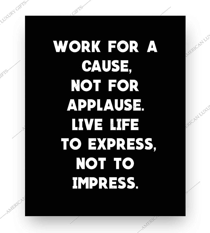 Work For A Cause-Not For Applause- Motivational Quotes Wall Art- 8 x 10" Modern Inspirational Poster Print- Ready to Frame. Typographic Home-Office-Classroom Decor. Perfect Gift of Motivation!