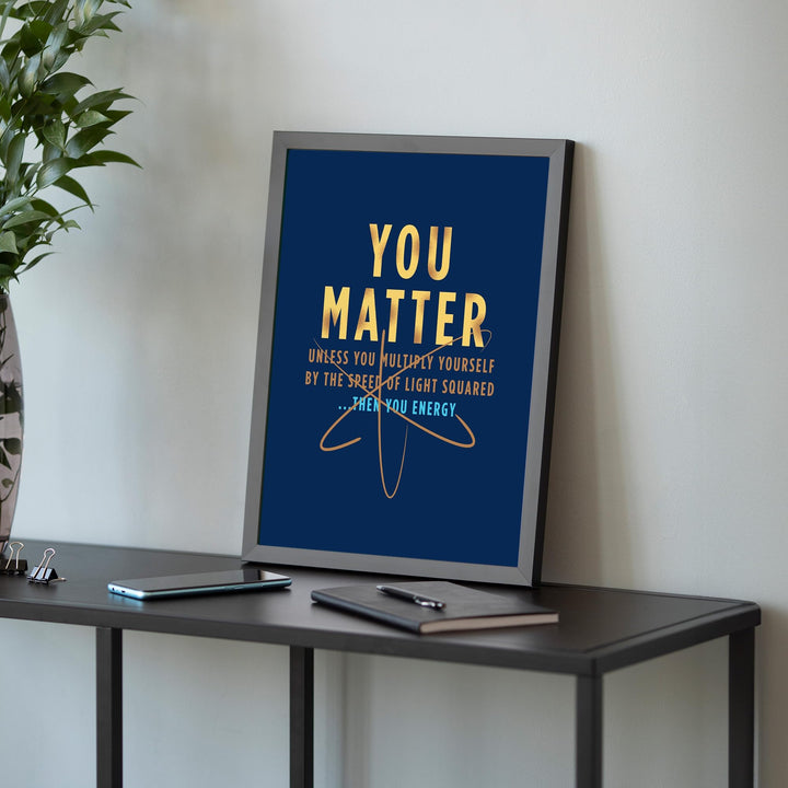 You Matter - Funny Science Classroom Wall Art, Motivational Wall Art Print for High School, College Dorm, Bedroom, or Home Decor
