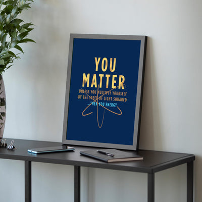 You Matter - Funny Science Classroom Wall Art, Motivational Wall Art Print for High School, College Dorm, Bedroom, or Home Decor