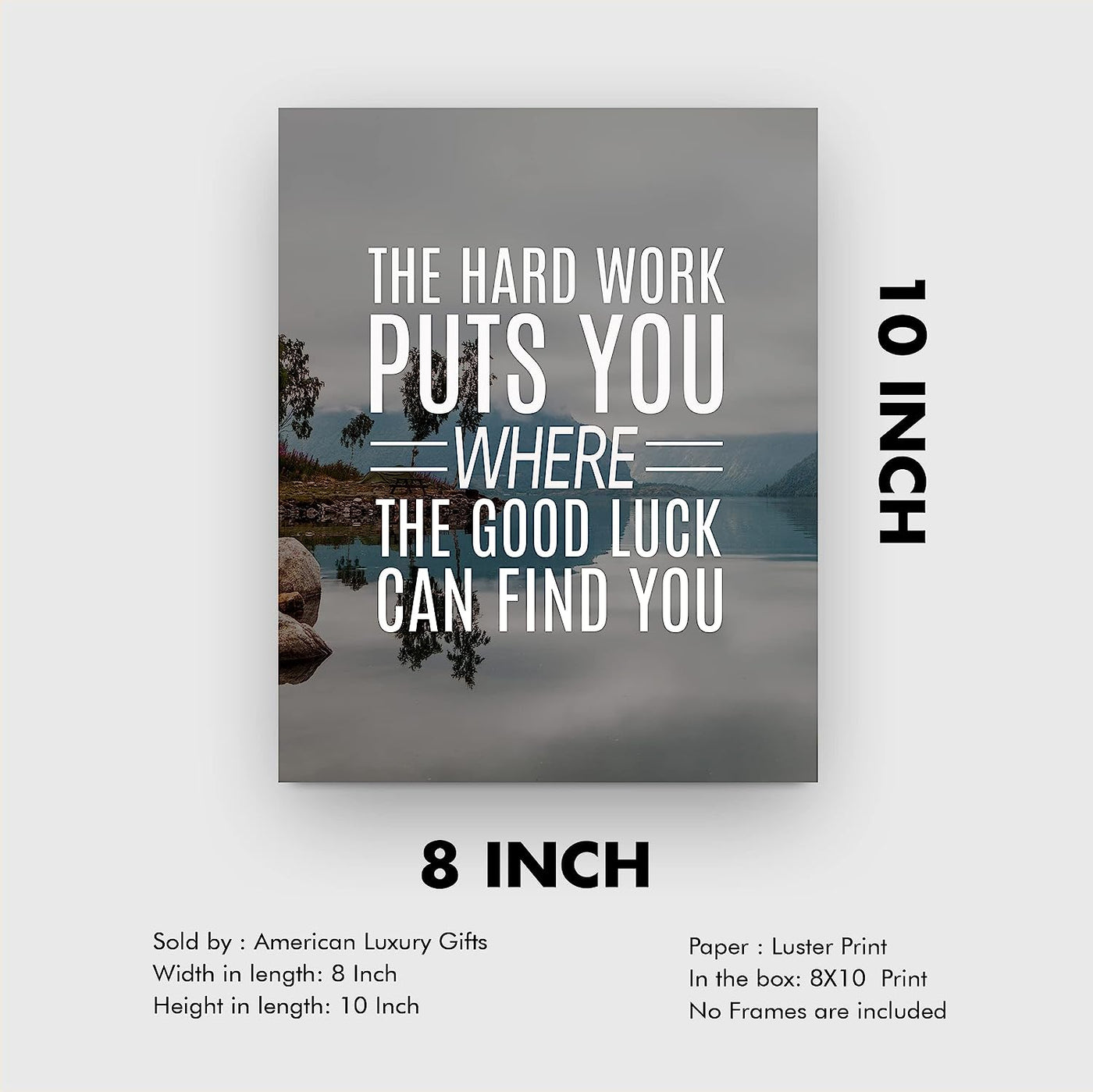 Hard Work Puts You Where Good Luck Finds You- Life Quotes Wall Art- 8 x 10" Modern Poster Print- Ready To Frame. Inspirational Home-Office-School Decor. Perfect Motivational Gift for Students!