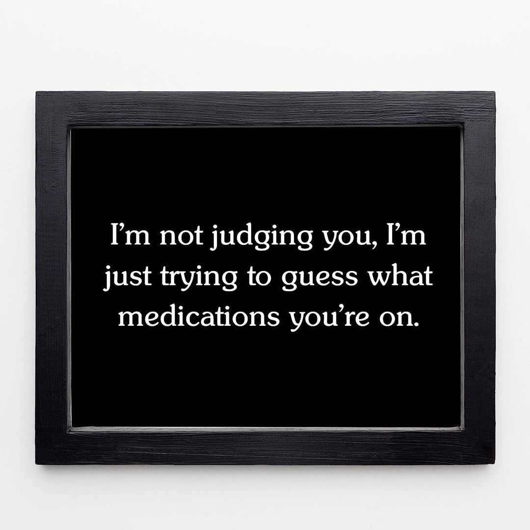 Not Judging You-Trying To Figure Out Medications You&