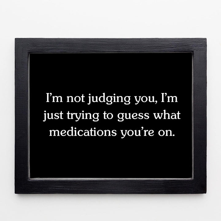Not Judging You-Trying To Figure Out Medications You&