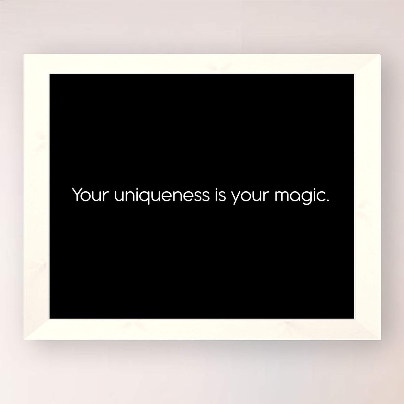 ?Your Uniqueness Is Your Magic? Inspirational Wall Art Sign -10 x 8" Modern Typographic Poster Print-Ready to Frame. Motivational Home-Office-Studio-School Decor. Great Gift-Inspire Self-Confidence!