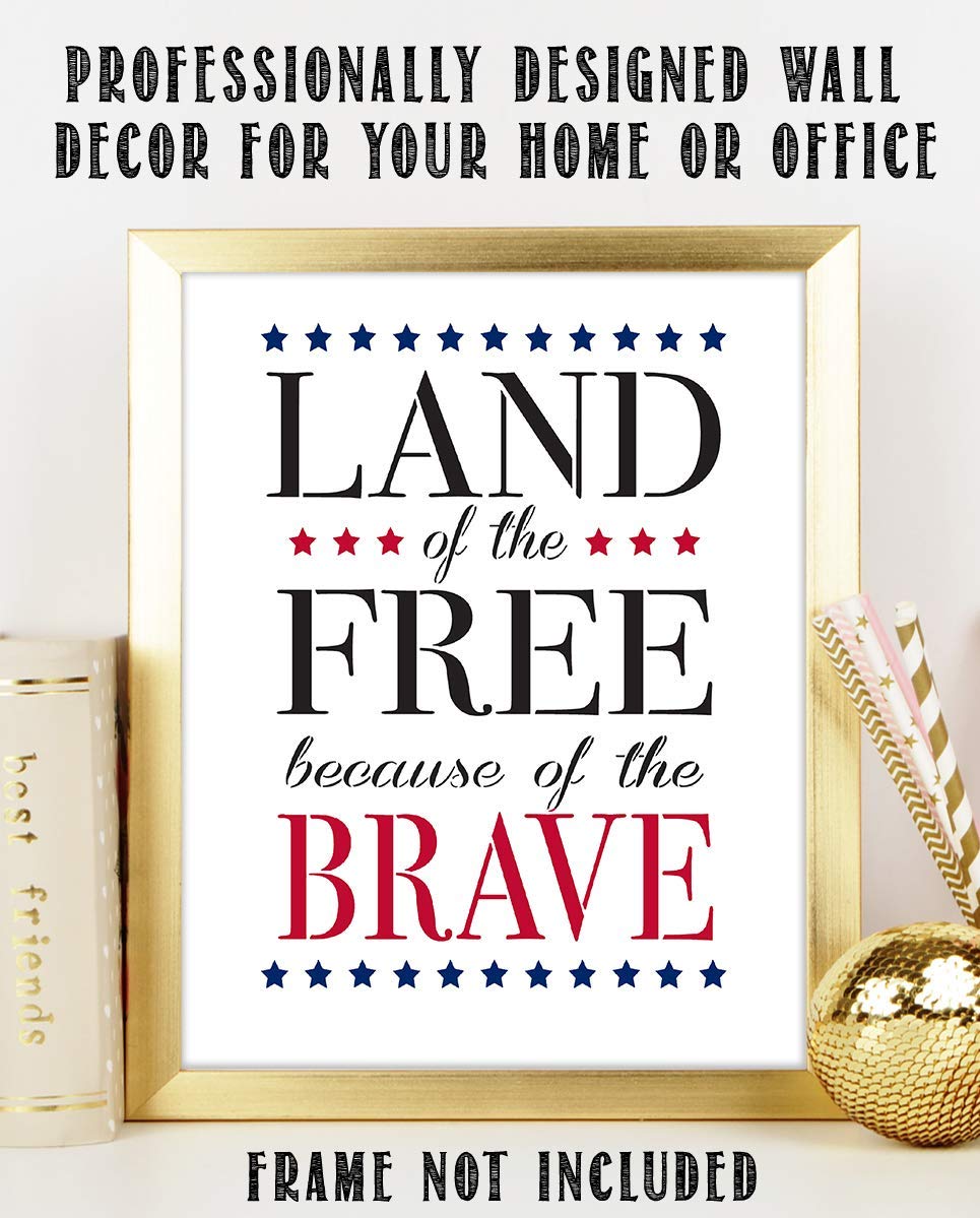 Land of the Free, Because of the Brave- 8 x10" Wall Decor Image- Ready To Frame. Modern Typographic Sign Print. Great Decor for Home-Office-Garage-Bar. Show Your Patriotism &amp; Appreciation!