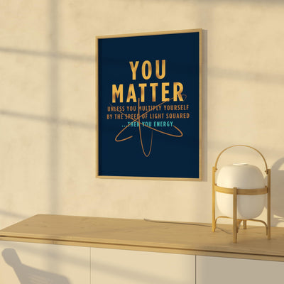 You Matter - Funny Science Classroom Wall Art, Motivational Wall Art Print for High School, College Dorm, Bedroom, or Home Decor
