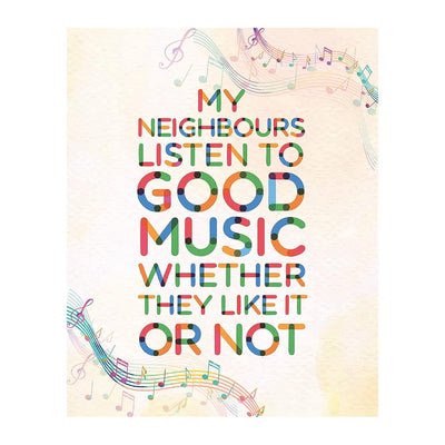 My Neighbors Listen To Good Music Whether They Like It or Not! Funny Wall Art- 8 x 10"-Typographic Wall Print- Ready To Frame. Home Decor- Bar Additions- Man Cave Decor. Perfect for All Music Fans.