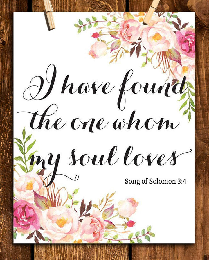 Song of Solomon 3:4- Bible Verse Wall Art Print- 8 x 10"-"I Have Found the One My Soul Loves" Floral Design Art Print- Ready to Frame. Home Decor-Kitchen Decor. Perfect Lasting Gift To Let Them Know.
