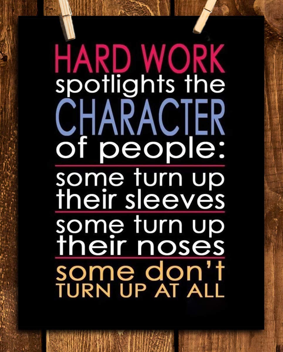 Hard Work Spotlights the Character of People-Motivational Wall Art- 8 x 10" Poster Print-Ready to Frame. Ideal for Home, School, Gym &amp; Workplace D?cor. Inspire &amp; Encourage Your Team to"Turn Up"