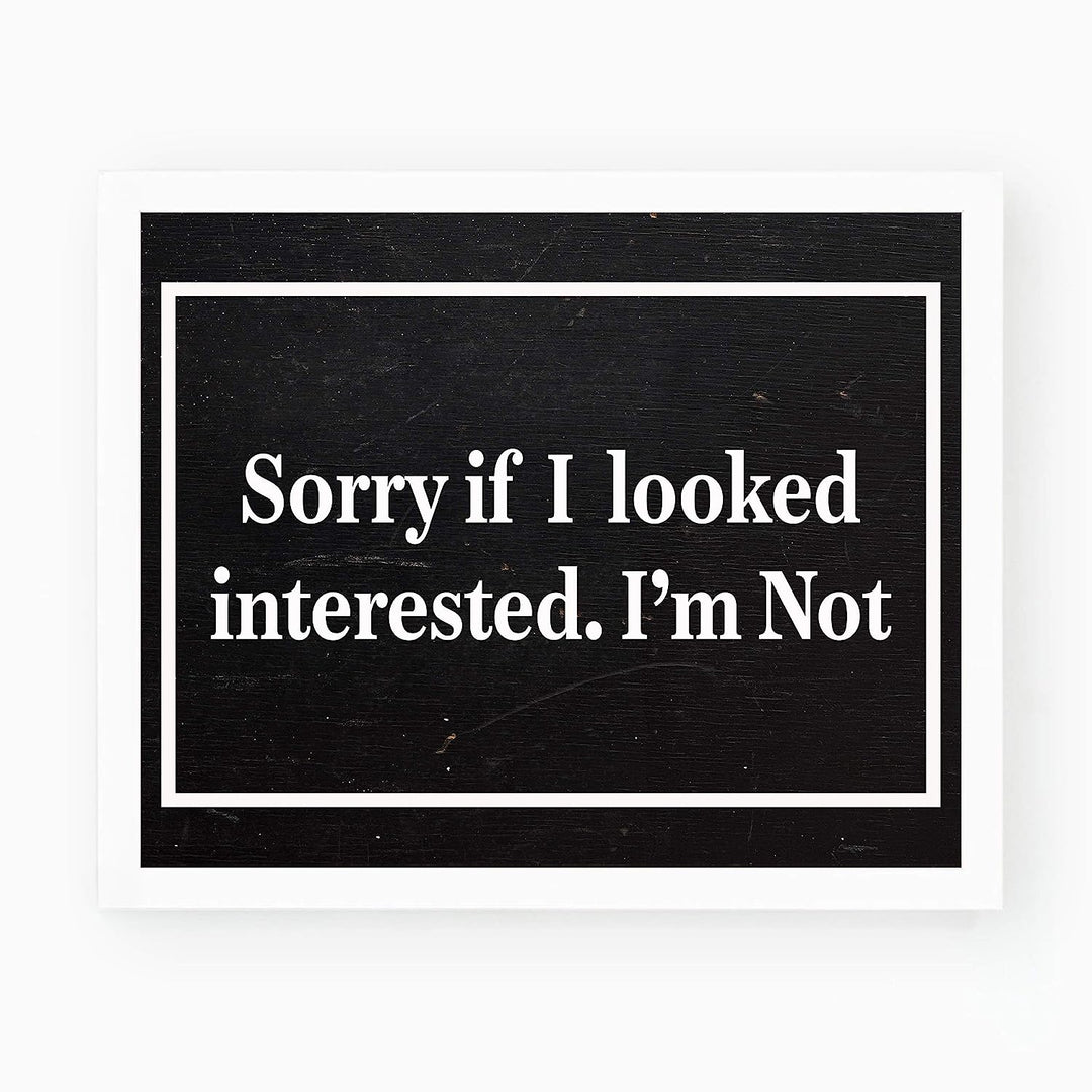 Sorry If I Looked Interested-I&