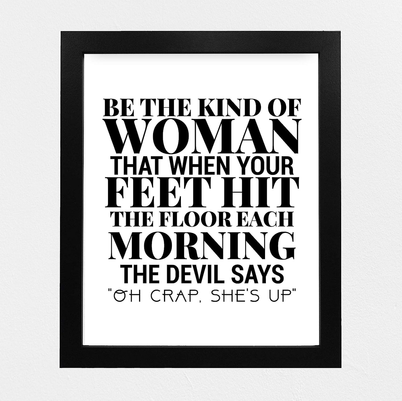 Be the Kind of Woman-Devil Says Oh Crap Funny Wall Art Sign -8 x 10" Fierce Motivational Poster Print-Ready to Frame. Home-Office-Studio-Dorm-Christian Decor. Great Gift of Motivation! White BG.