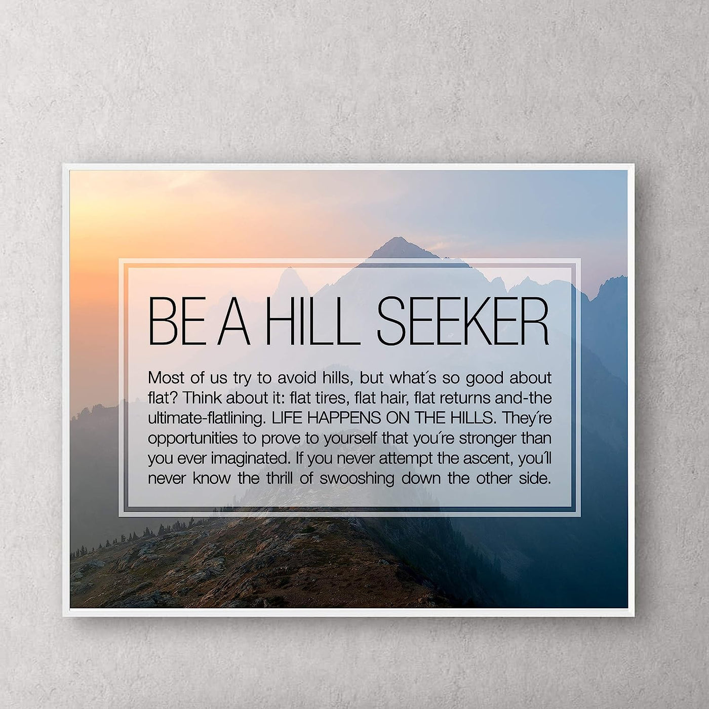 Be A Hill Seeker Motivational Quotes Wall Art -14 x 11" Typographic Mountain Sunset Print-Ready to Frame. Inspirational Decor for Home-Office-Studio-School. Great Positive Gift of Motivation!