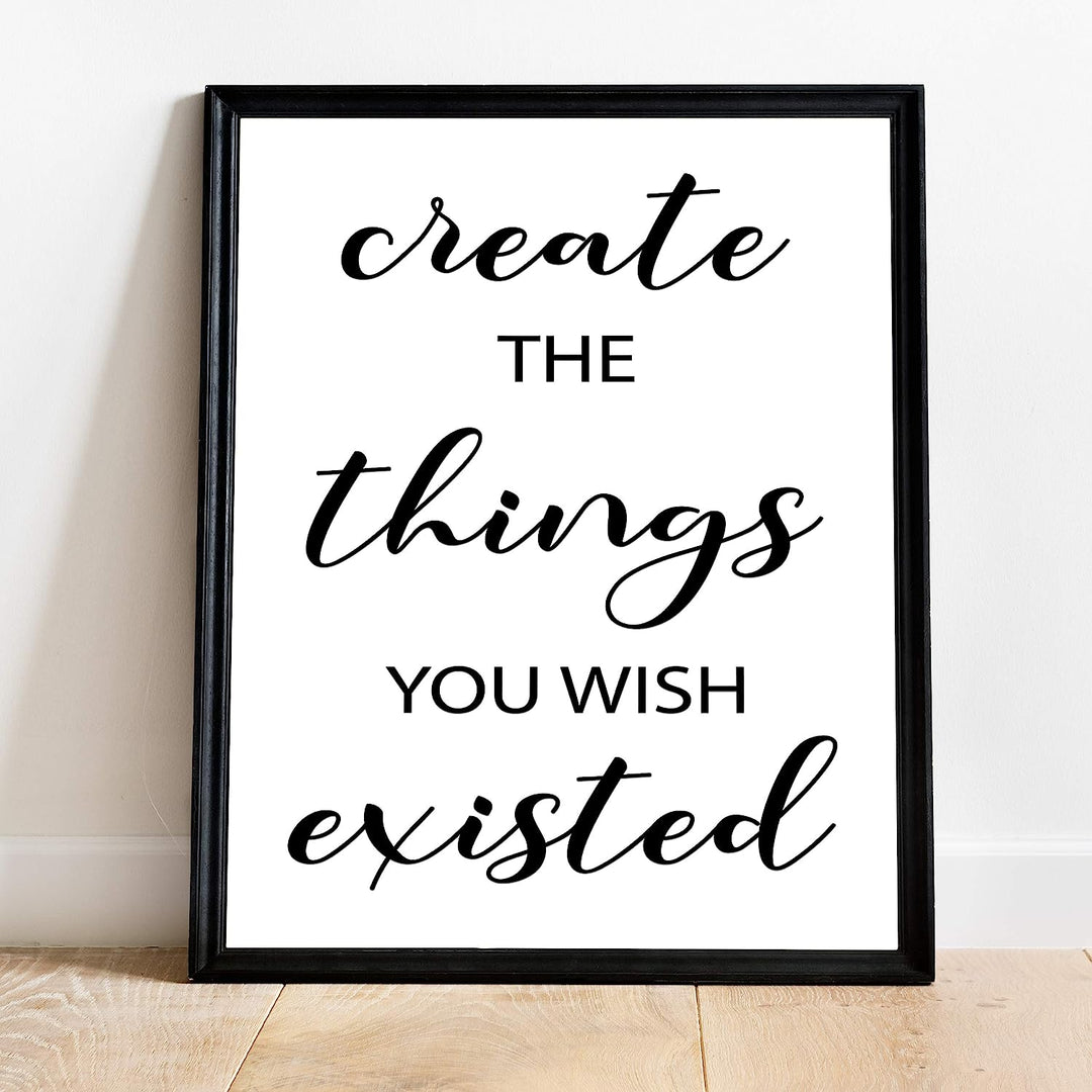 Create the Things You Wish Existed Inspirational Quotes Wall Art- 11 x 14" Motivational Typographic Poster Print-Ready to Frame. Perfect Home-Office-Farmhouse Decor. Great Positive Desk Sign!