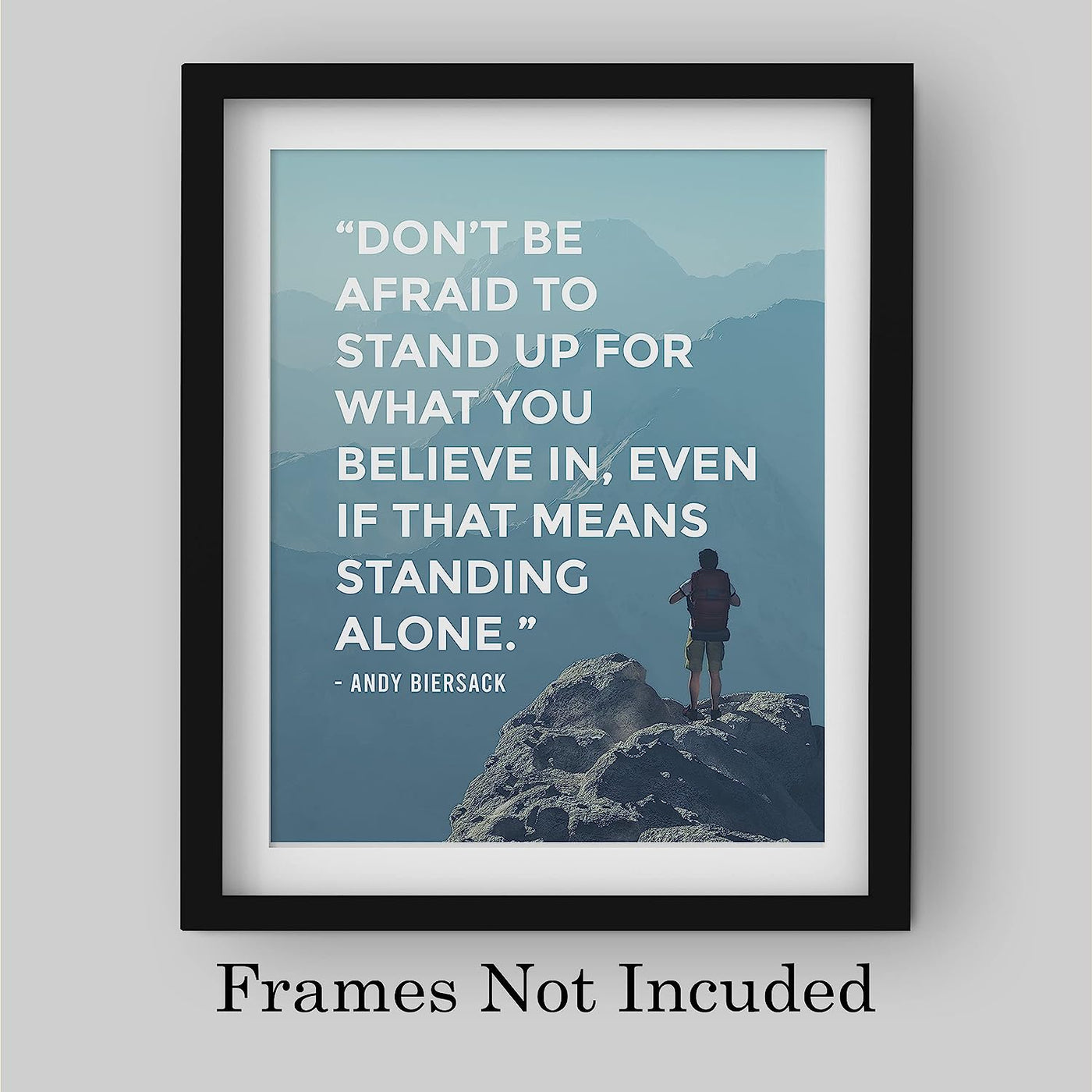Don't Be Afraid to Stand Up For What You Believe In Inspirational Wall Art -8 x 10" Motivational Photo Print w/Mountains-Ready to Frame. Home-Office-School Decor. Great Sign for Inspiration!