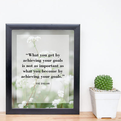 Zig Ziglar Quotes-"What You Become By Achieving Your Goals"-Motivational Wall Art-8x10" Inspirational Floral Photo Print-Ready to Frame. Positive Home-Office-School Decor! Great Reminder for Success!