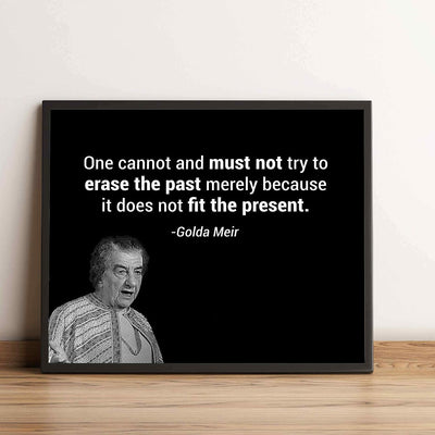 Golda Meir Quotes-?One Must Not Try to Erase the Past?-10x8" Political Wall Art Print w/Photo Image-Ready to Frame. Inspirational Home-Office-Classroom-Library Decor. Great Reminder-Preserve History!