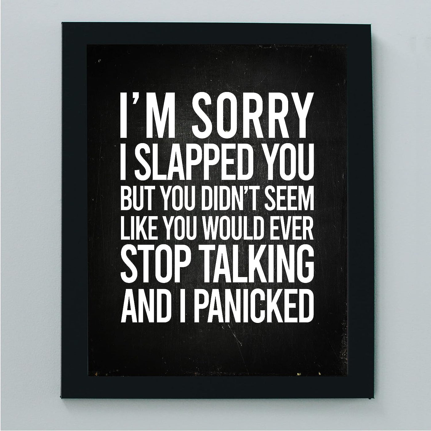 Sorry I Slapped You-Didn't Seem Like You'd Ever Stop Talking Funny Wall Sign -8 x 10" Sarcastic Art Print-Ready to Frame. Humorous Home-Office-Bar-Shop-Cave Decor. Great Desk Sign-Fun Novelty Gift!