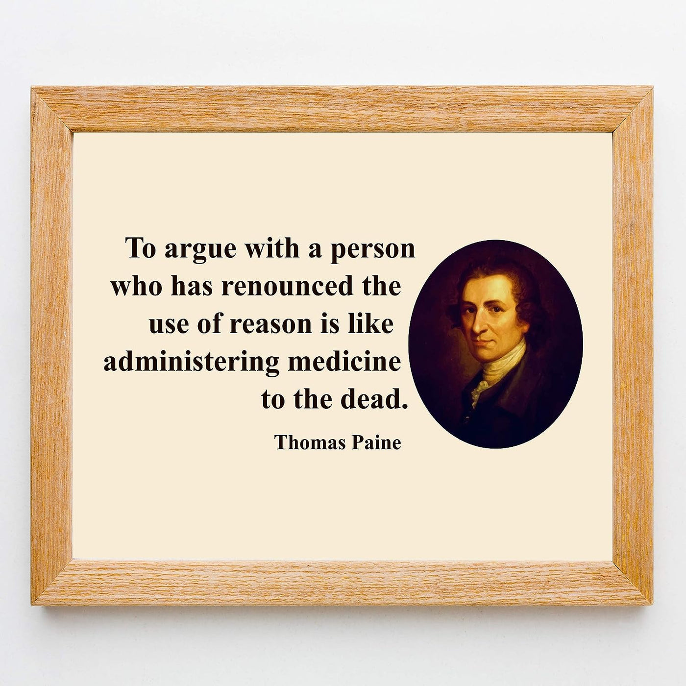 Thomas Paine Quotes-"To Argue With A Person Who Has Renounced Reason" -10 x 8" Political Wall Art Print-Ready to Frame. Perfect Home-Office-School-Library Decor! Great Gift for History Fans!