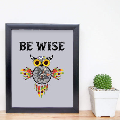?Be Wise?-Motivational Quotes Wall Art -8 x 10" Modern Poster Print with Owl Shaped Dream Catcher Image-Ready to Frame. Spiritual Decor for Home-Bedroom-Office-Studio Decor. Great Inspirational Gift!