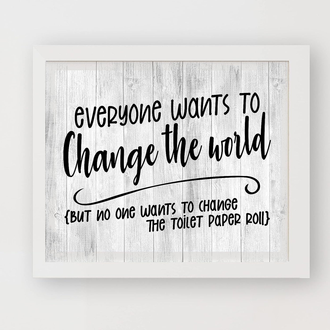 No One Wants to Change Toilet Paper Roll-Funny Bathroom Sign-10 x 8" Modern Wall Art Print w/Replica Wood Design-Ready to Frame. Humorous Home-Office-Guest Bathroom Decor! Printed on Photo Paper.