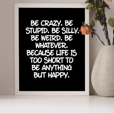 Life Too Short To Be Anything But Happy-Inspirational Quotes Wall Art -8 x 10" Modern Typographic Art Print-Ready to Frame. Motivational Home-Office-Studio-Dorm Decor. Great Reminder for Happiness!