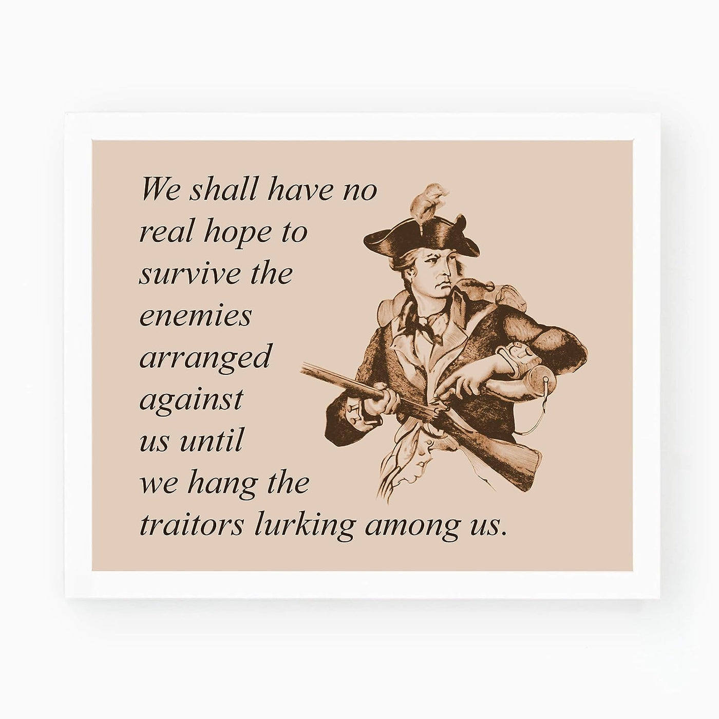 ?No Real Hope To Survive Until We Hang the Traitors?-Political Wall Art- 10 x 8" American Revolution Wall Print-Ready to Frame. Patriotic Home-Office-Cave-Library Decor. Great Historical Reminder!
