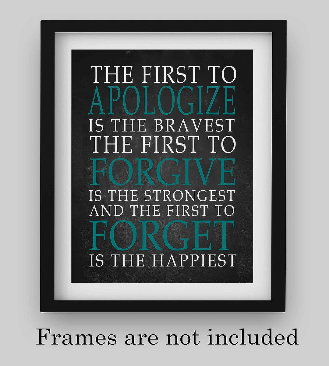First To Apologize-Forgive-Forget Is Happiest -Life Quotes Wall Art Print- 8 x 10" Modern Typographic Poster Print-Ready to Frame. Inspirational Home-Office-School Decor. Perfect Classroom Sign!