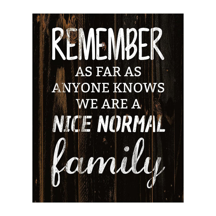 As Far As Anyone Knows We Are A Nice Normal Family-Funny Wall Art Decor-8 x 10"-Distressed Wood Sign Replica Print-Ready to Frame. Humorous Home-Deck-Cabin-Lake House Decor. Printed on Photo Paper.