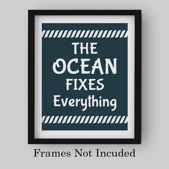 The Ocean Fixes Everything Funny Beach Sign -8 x 10" Nautical Wall Art Print-Ready to Frame. Inspirational Home-Office-Patio-Ocean Themed Decor. Perfect Fun Decoration for the Beach House!