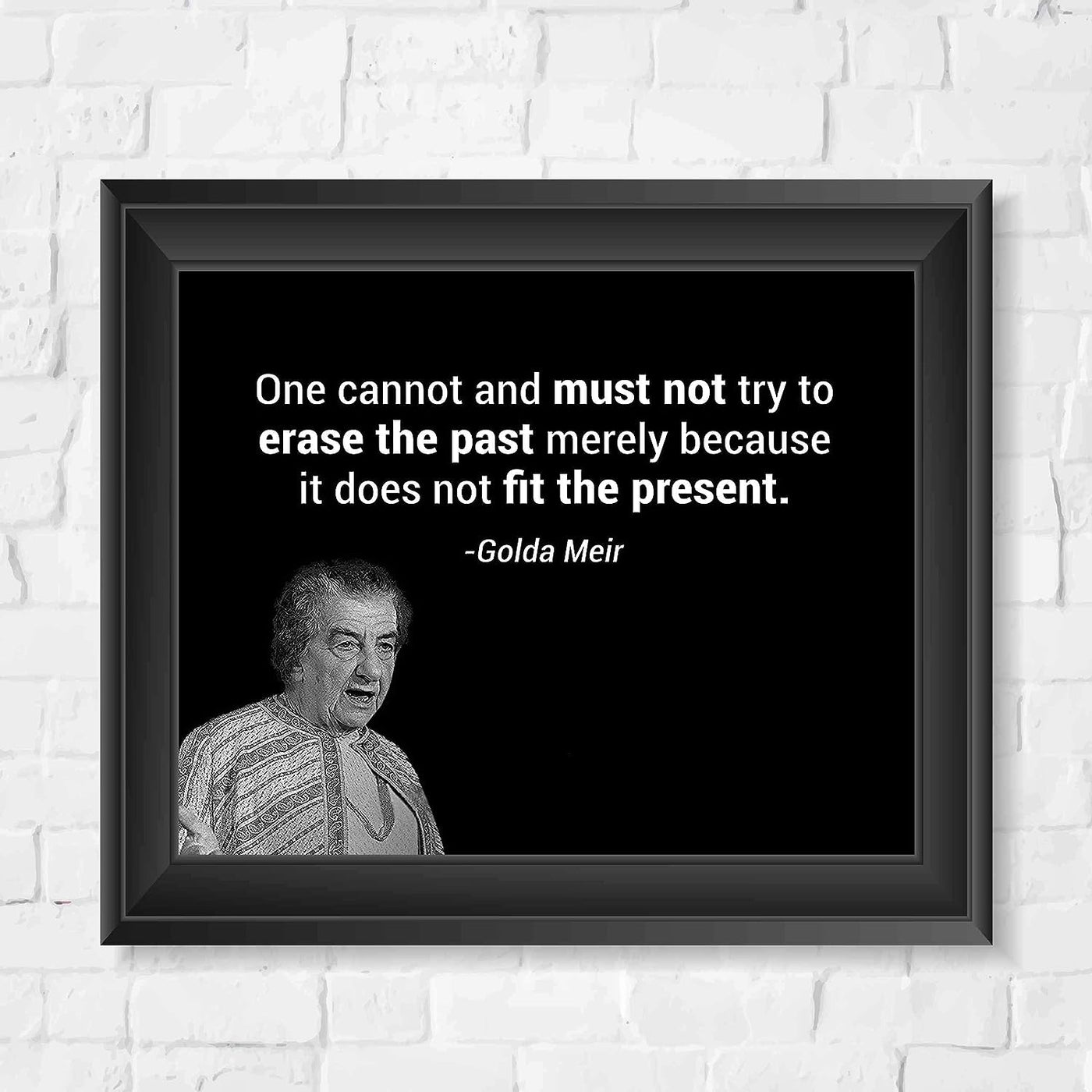 Golda Meir Quotes-?One Must Not Try to Erase the Past?-10x8" Political Wall Art Print w/Photo Image-Ready to Frame. Inspirational Home-Office-Classroom-Library Decor. Great Reminder-Preserve History!