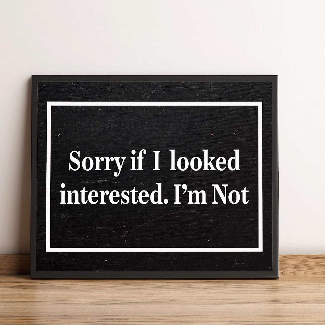 Sorry If I Looked Interested-I&