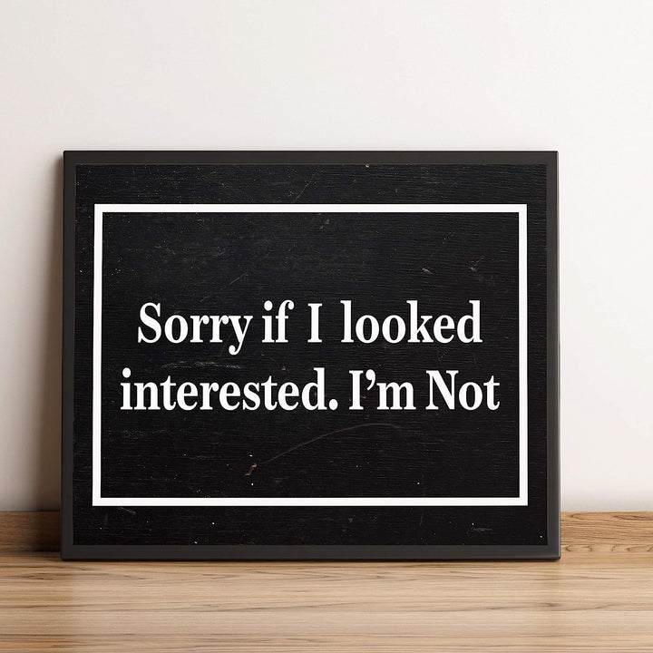 Sorry If I Looked Interested-I&