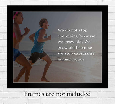 We Grow Old Because We Stop Exercising-Dr. Kenneth Cooper Quotes- 10 x 8" Motivational Exercise Sign-Ready to Frame. Modern Typographic Wall Art Print. Home-Office-Gym Decor. Reminder-Keep Moving!