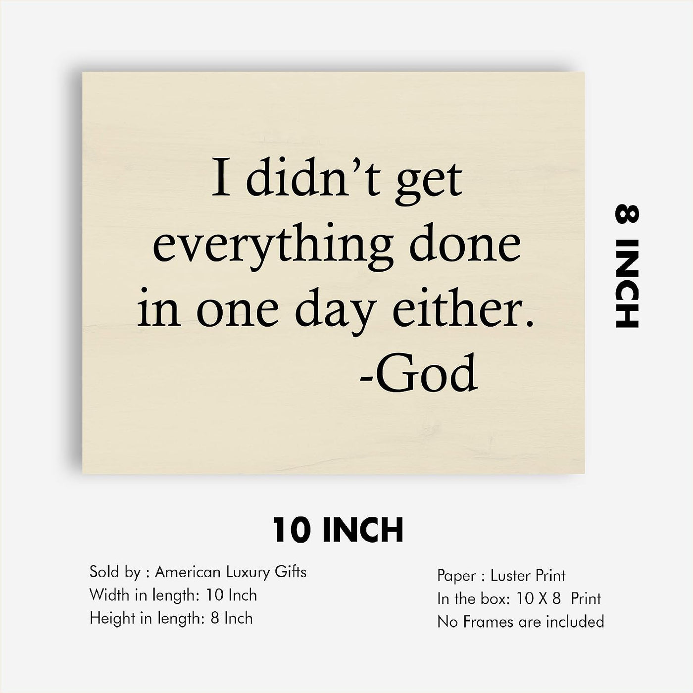 I Didn't Get Everything Done In One Day Either-God Motivational Quotes Wall Art -10 x 8" Inspirational Christian Wall Sign-Ready to Frame. Home-Office-Church-Dorm Decor. Great Gift of Motivation!