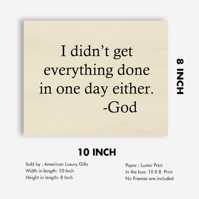 I Didn't Get Everything Done In One Day Either-God Motivational Quotes Wall Art -10 x 8" Inspirational Christian Wall Sign-Ready to Frame. Home-Office-Church-Dorm Decor. Great Gift of Motivation!