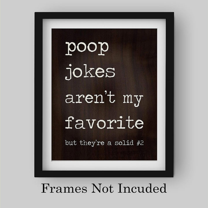 Poop Jokes Arent My Favorite-Solid Number 2 Funny Bathroom Wall Sign -8 x 10" Sarcastic Art Print-Ready to Frame. Humorous Decor for Home-Guest Bathroom. Fun Novelty Gift! Printed on Photo Paper.