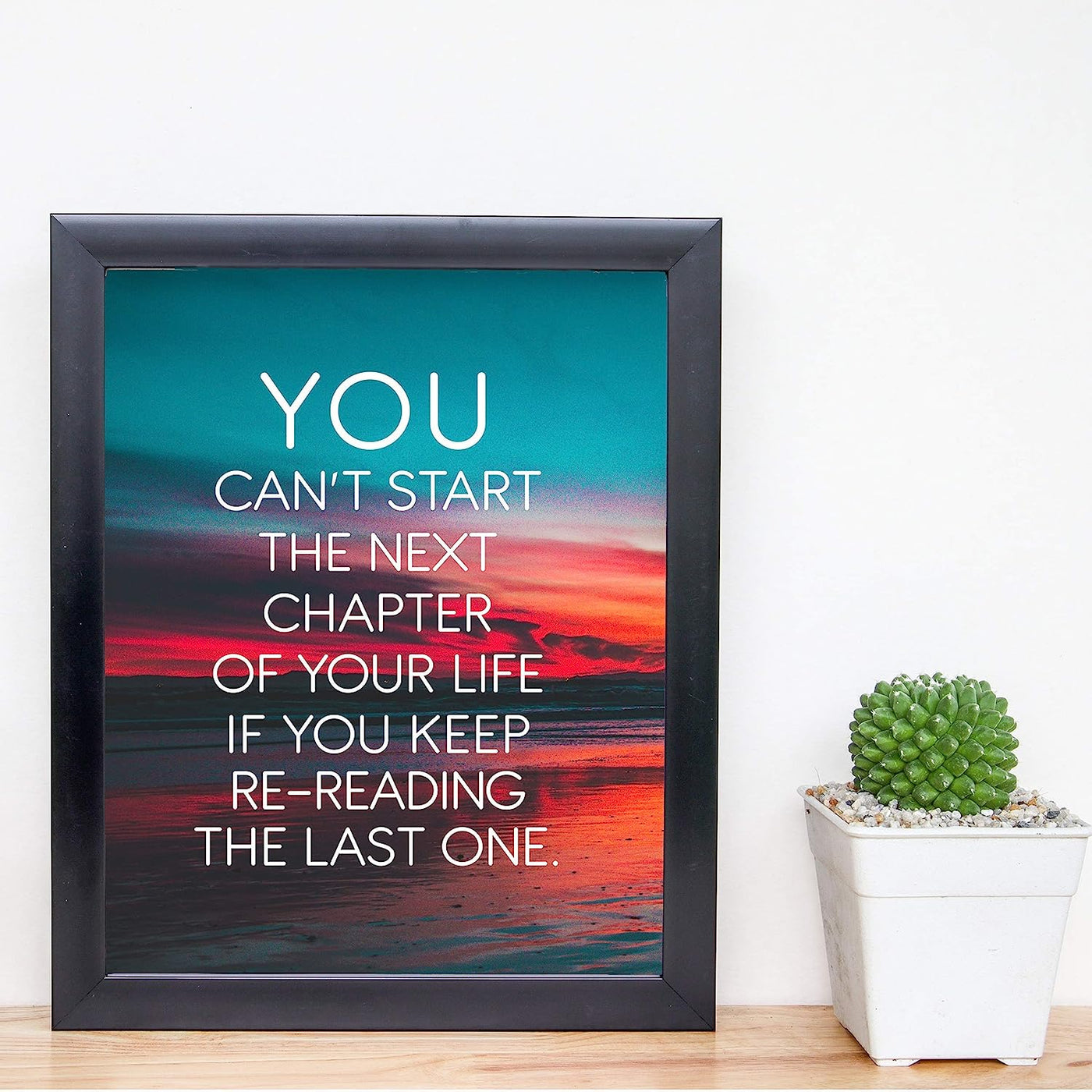 You Can't Start the Next Chapter In Life Motivational Quotes Wall Art -8 x 10" Beach Sunset Poster Print-Ready to Frame. Inspirational Home-Office-School-Dorm-Study Decor. Great Gift of Motivation!