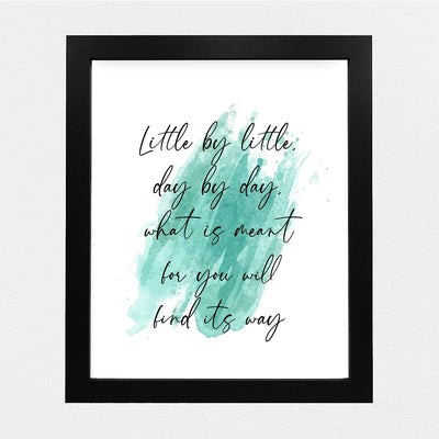 Little By Little-What Is Meant Will Find Its Way-Inspirational Wall Quotes-8 x 10" Abstract Art Print-Ready to Frame. Positive Decor for Home-Office-School-Teen-Dorm. Perfect Motivational Gift!